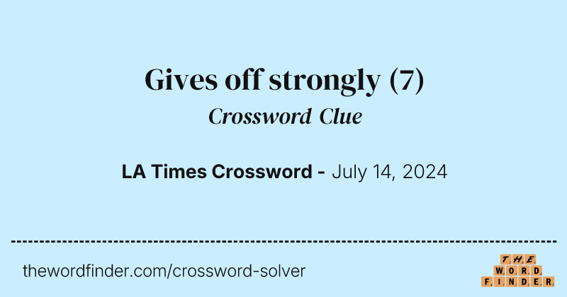 Gives off strongly crossword clue image