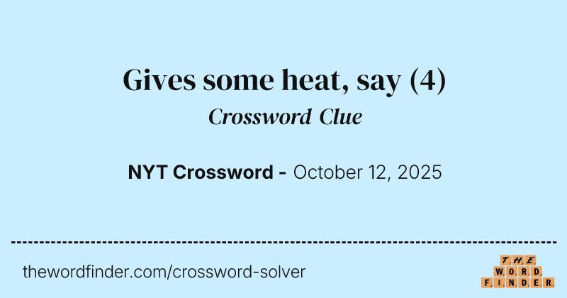 Gives some heat, say crossword clue image