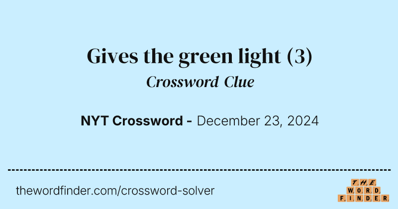Gives the green light crossword clue image