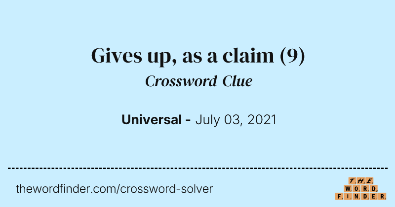 Gives up, as a claim crossword clue image