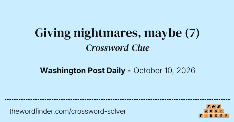 Giving nightmares, maybe crossword clue image