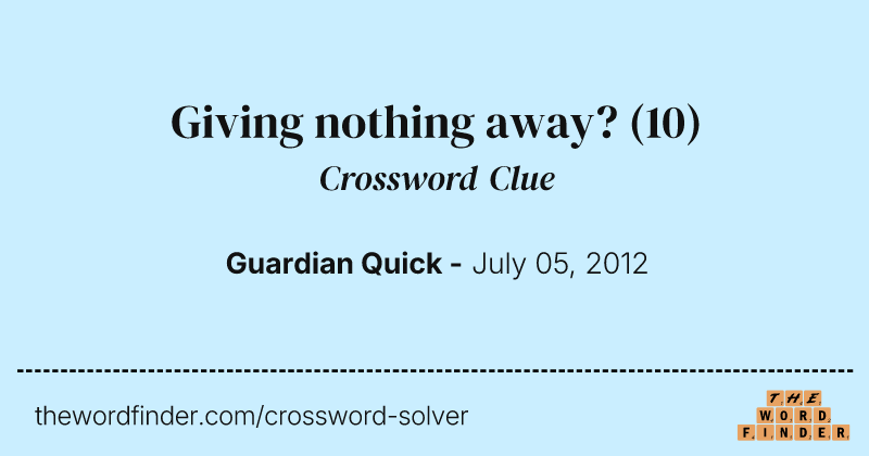 Giving nothing away? crossword clue image
