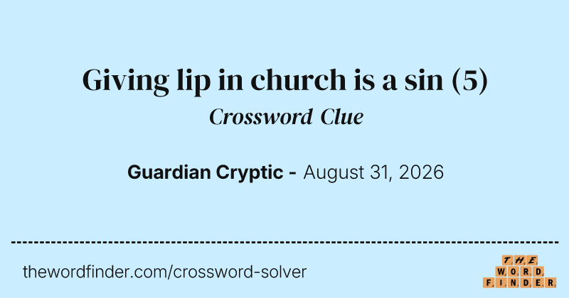 Giving lip in church is a sin crossword clue image