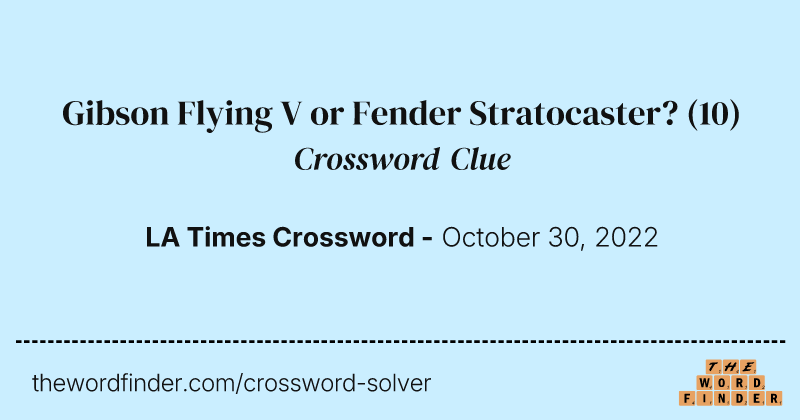 Gibson Flying V or Fender Stratocaster? crossword clue image