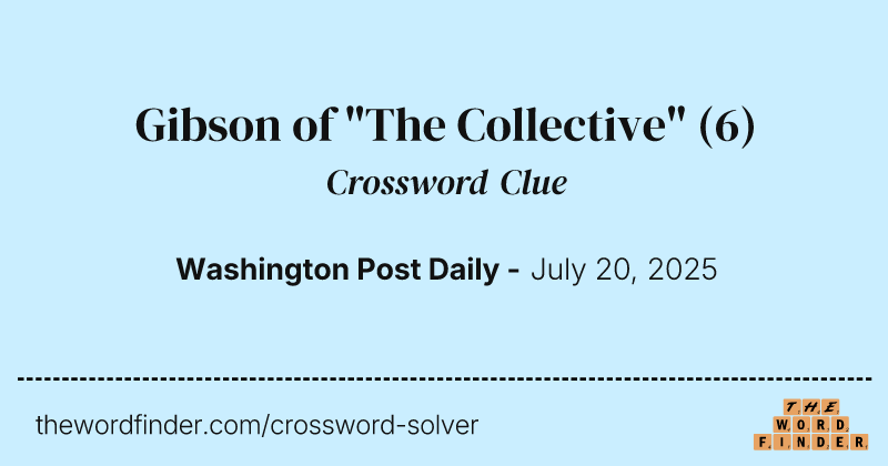 Gibson of "The Collective" crossword clue image