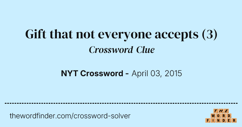 Gift that not everyone accepts crossword clue image