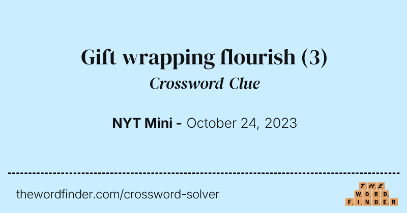 Gift wrapping flourish crossword clue image