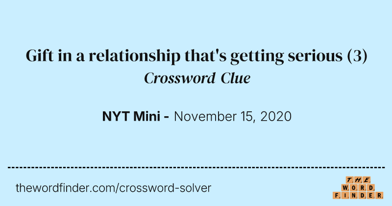 Gift in a relationship that's getting serious crossword clue image