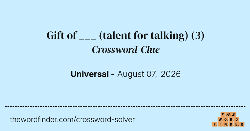 Gift of ___ (talent for talking) crossword clue image