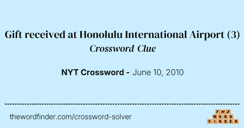 Gift received at Honolulu International Airport crossword clue image