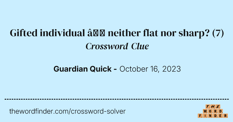 Gifted individual – neither flat nor sharp? crossword clue image