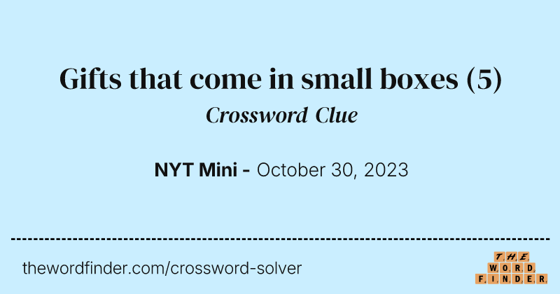 Gifts that come in small boxes crossword clue image