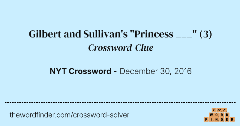 Gilbert and Sullivan's "Princess ___" crossword clue image