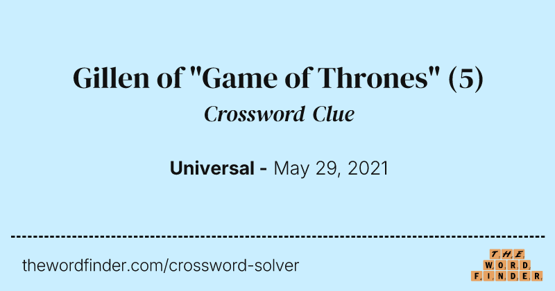 Gillen of "Game of Thrones" crossword clue image