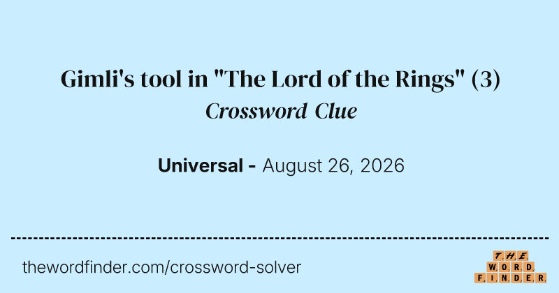 Gimli's tool in "The Lord of the Rings" crossword clue image