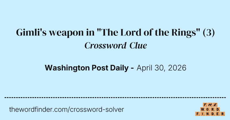 Gimli's weapon in "The Lord of the Rings" crossword clue image