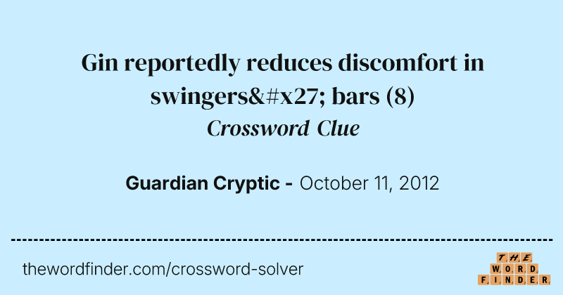Gin reportedly reduces discomfort in swingers' bars crossword clue image