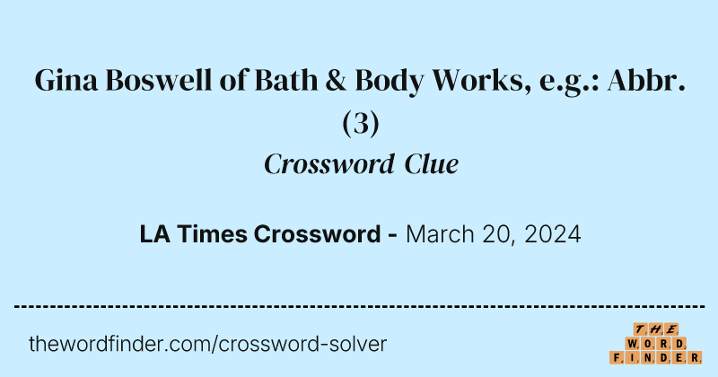Gina Boswell of Bath & Body Works, e.g.: Abbr. crossword clue image