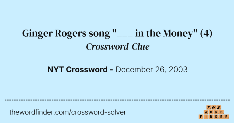 Ginger Rogers song "___ in the Money" crossword clue image