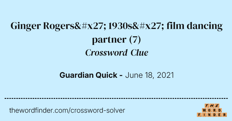 Ginger Rogers' 1930s' film dancing partner crossword clue image