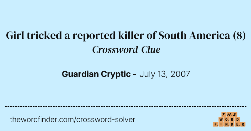 Girl tricked a reported killer of South America crossword clue image