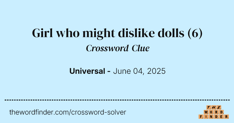 Girl who might dislike dolls crossword clue image