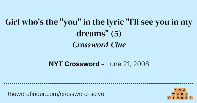 Girl who's the "you" in the lyric "I'll see you in my dreams" crossword clue image
