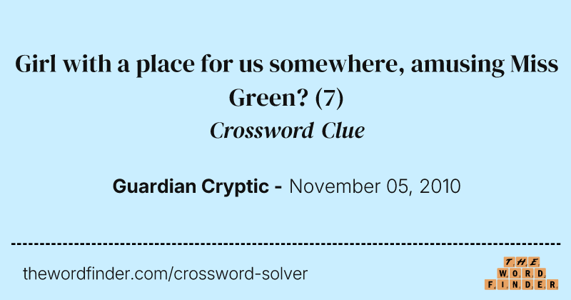 Girl with a place for us somewhere, amusing Miss Green? crossword clue image