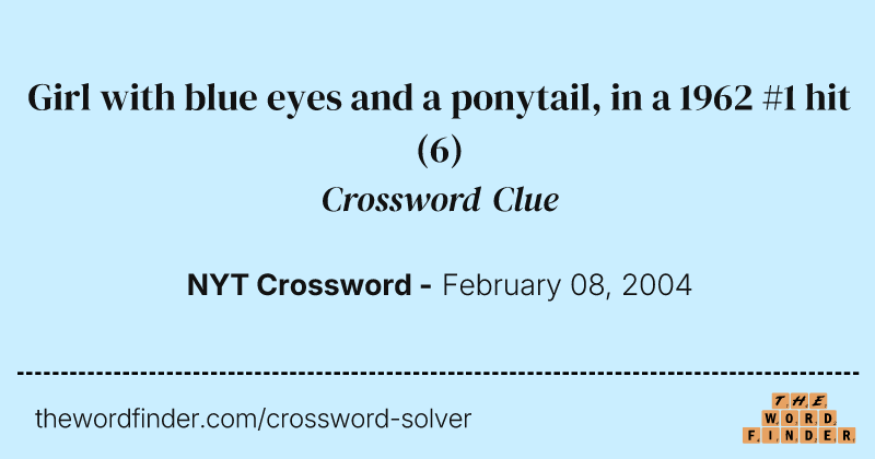 Girl with blue eyes and a ponytail, in a 1962 #1 hit crossword clue image