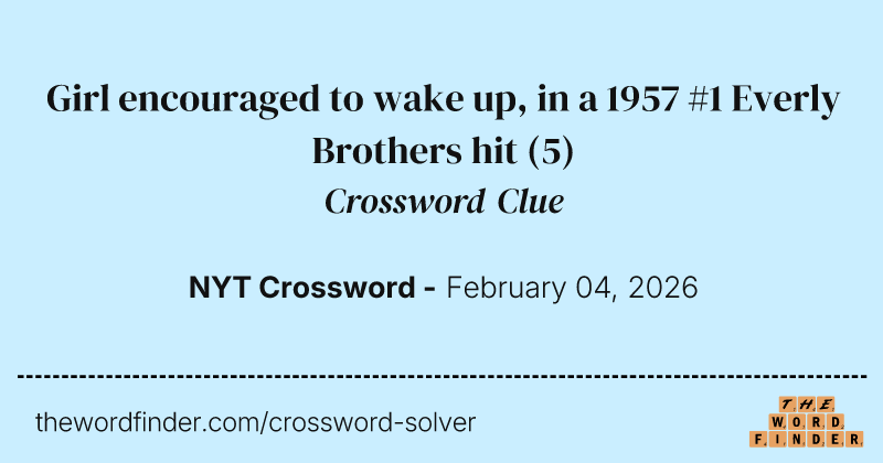 Girl encouraged to wake up, in a 1957 #1 Everly Brothers hit crossword clue image