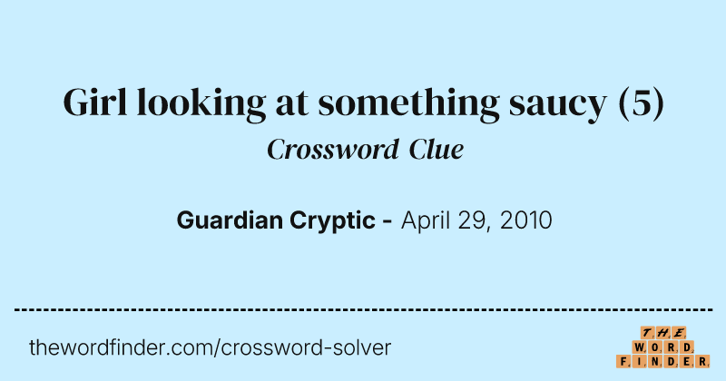 Girl looking at something saucy crossword clue image