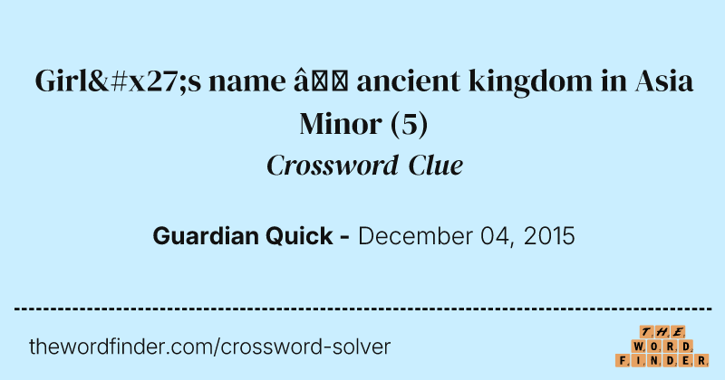 Girl's name — ancient kingdom in Asia Minor crossword clue image