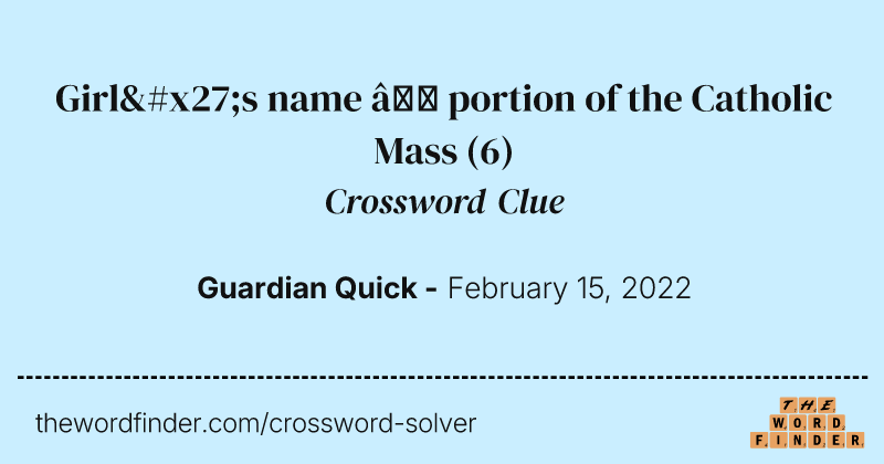 Girl's name — portion of the Catholic Mass crossword clue image