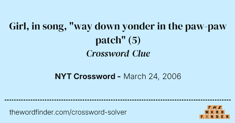 Girl, in song, "way down yonder in the paw-paw patch" crossword clue image