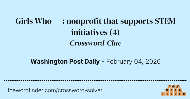 Girls Who __: nonprofit that supports STEM initiatives crossword clue image