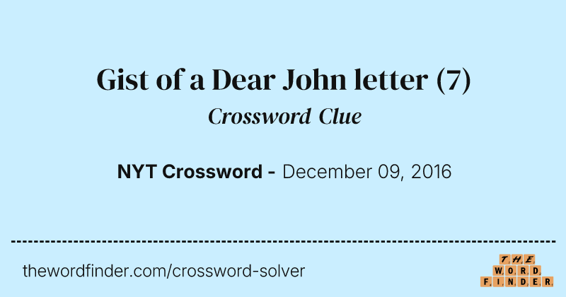 Gist of a Dear John letter crossword clue image