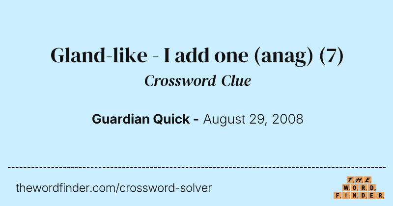 Gland-like - I add one (anag) crossword clue image