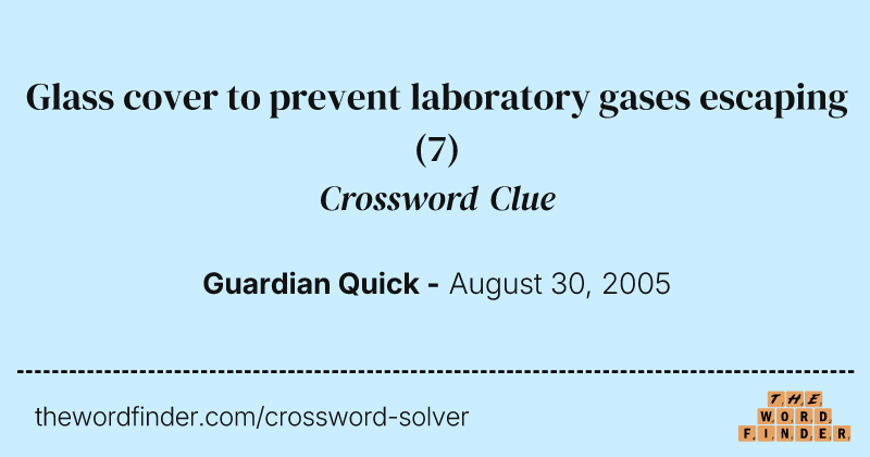 Glass cover to prevent laboratory gases escaping crossword clue image