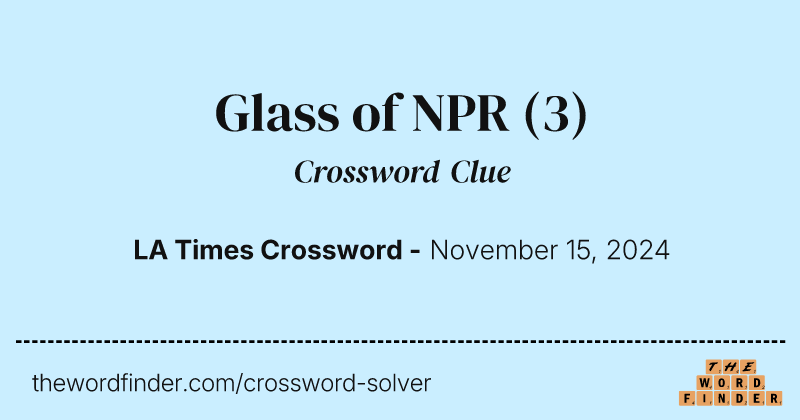 Glass of NPR crossword clue image