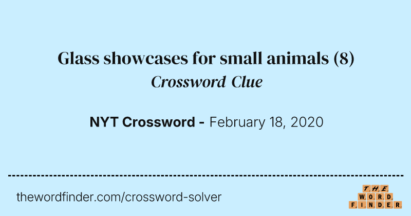 Glass showcases for small animals crossword clue image