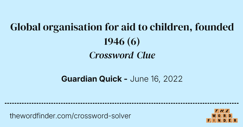 Global organisation for aid to children, founded 1946 crossword clue image