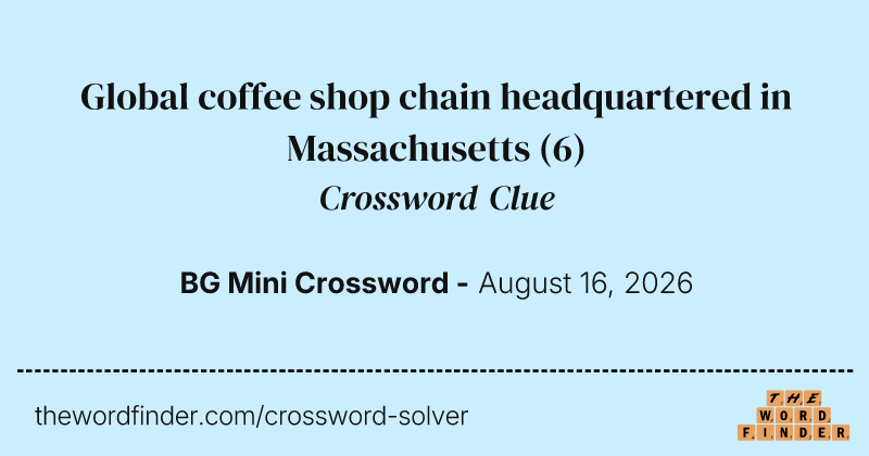 Global coffee shop chain headquartered in Massachusetts crossword clue image