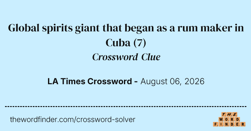Global spirits giant that began as a rum maker in Cuba crossword clue image