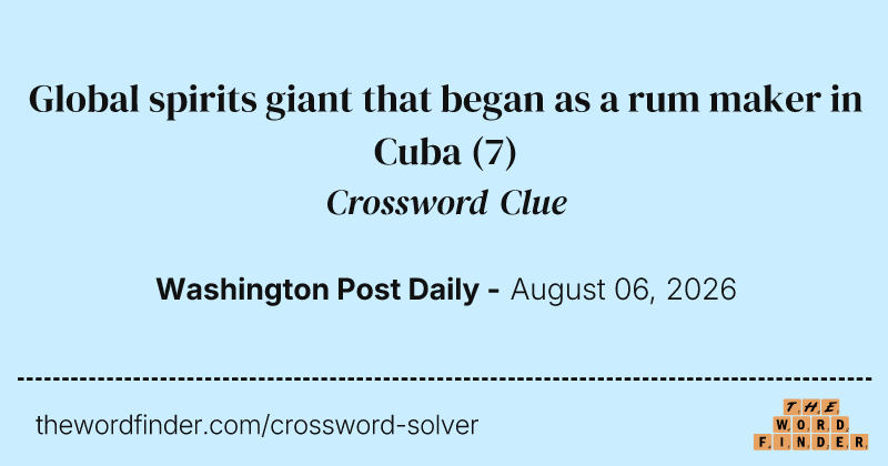 Global spirits giant that began as a rum maker in Cuba crossword clue image