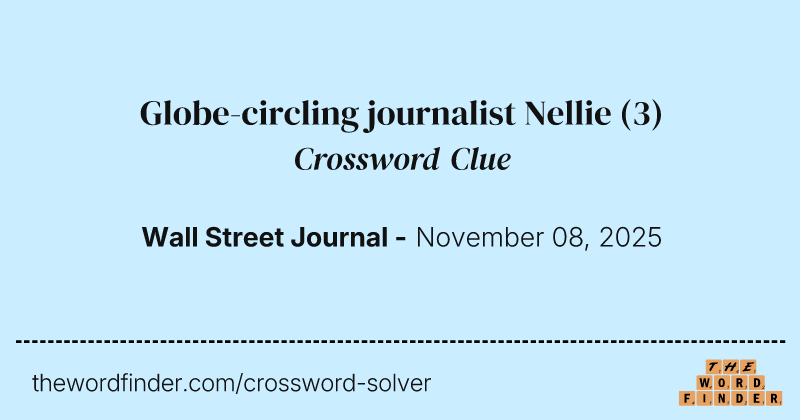 Globe-circling journalist Nellie crossword clue image