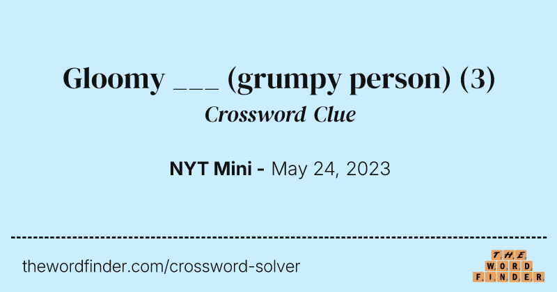 Gloomy ___ (grumpy person) crossword clue image