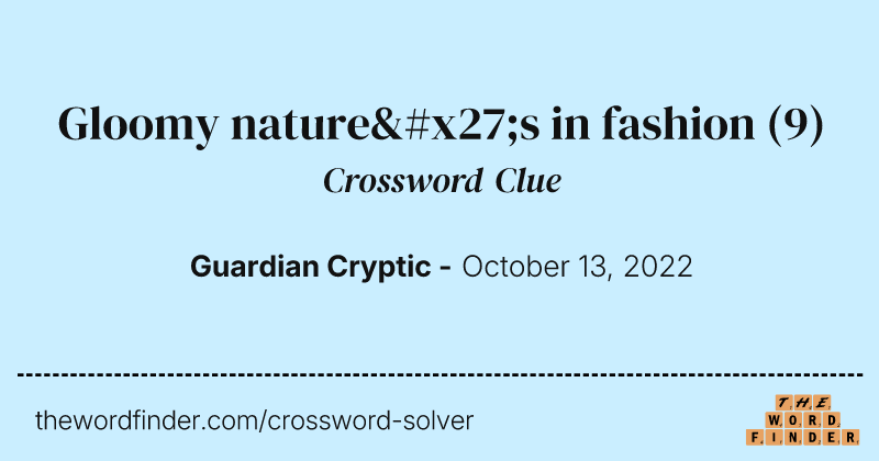 Gloomy nature's in fashion crossword clue image