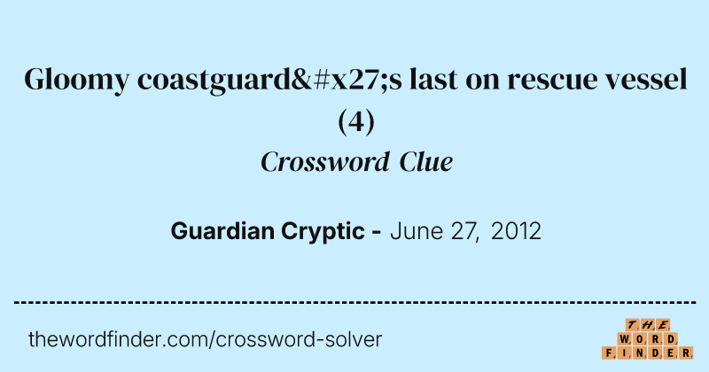 Gloomy coastguard's last on rescue vessel crossword clue image
