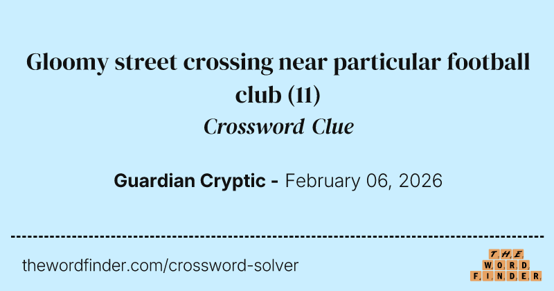 Gloomy street crossing near particular football club crossword clue image