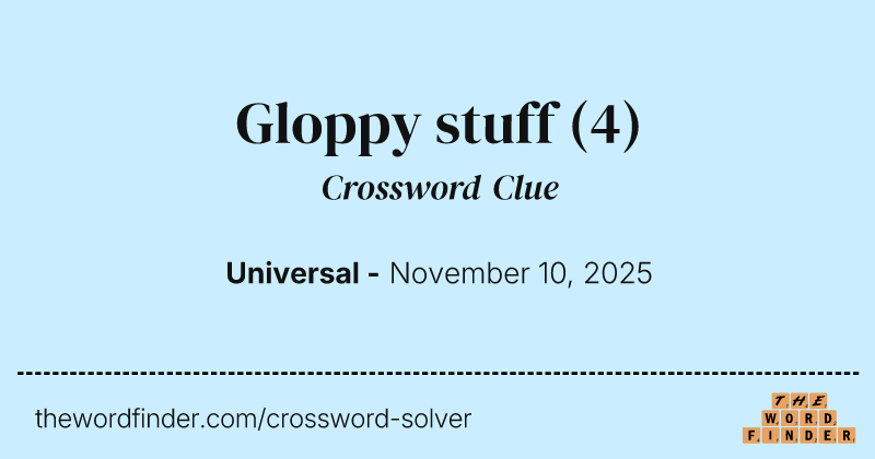 Gloppy stuff crossword clue image